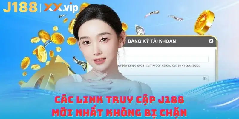 Các link truy cập J188 mới nhất không bị chặn