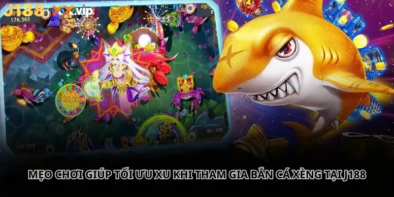 Mẹo chơi giúp tối ưu xu khi tham gia bắn cá xèng tại J188