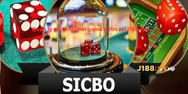 Quản lý vốn khi chơi game sicbo tại J188 app